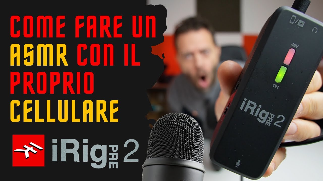 Come fare un ASMR di qualit&agrave; con microfono a condensatore tramite cellulare o fotocamera. Irig pre 2