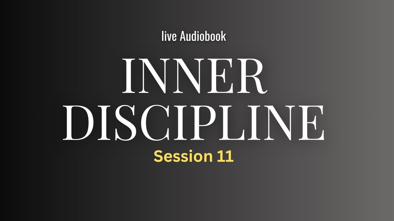 INNER DISCIPLINE — Why Self-Control Creates Financial Stability | LIVE AUDIOBOOK (Session 11)