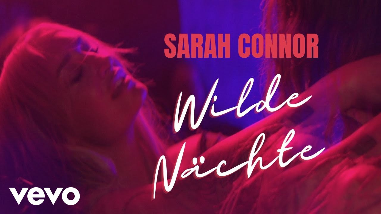 Sarah Connor - Wilde N&auml;chte (Offizielles Musikvideo)