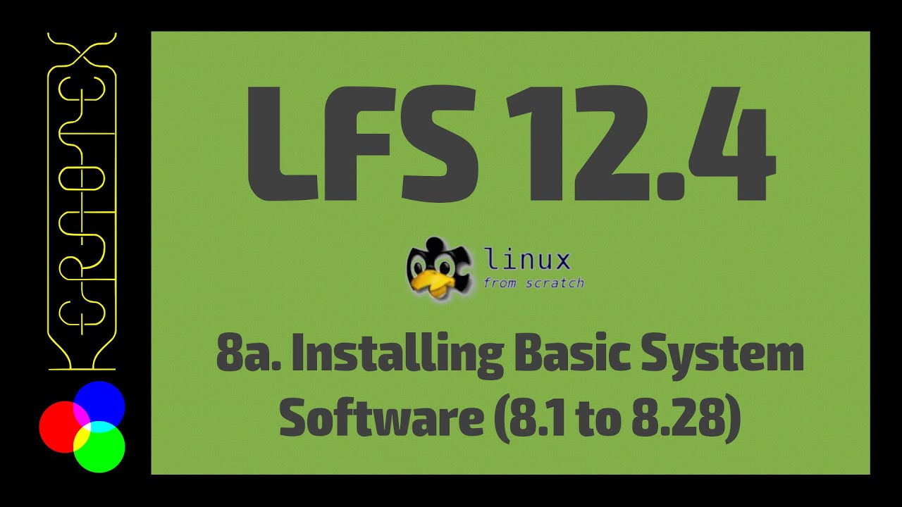 8a. Installing Basic System Software (8.1 to 8.28) - How to build Linux From Scratch (LFS) 12.4