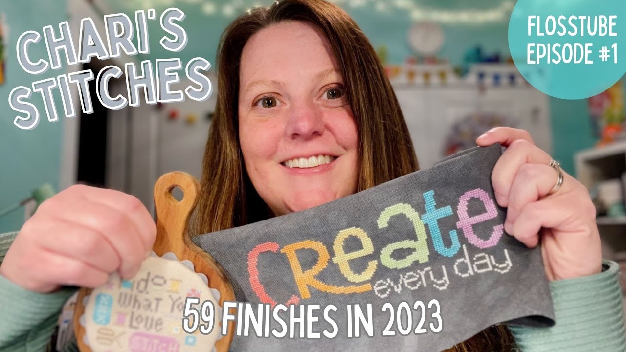 FLOSSTUBE 1 - Chari's Stitches - 2023 CROSS STITCH FINISHES! (59 Finishes in 2023)
