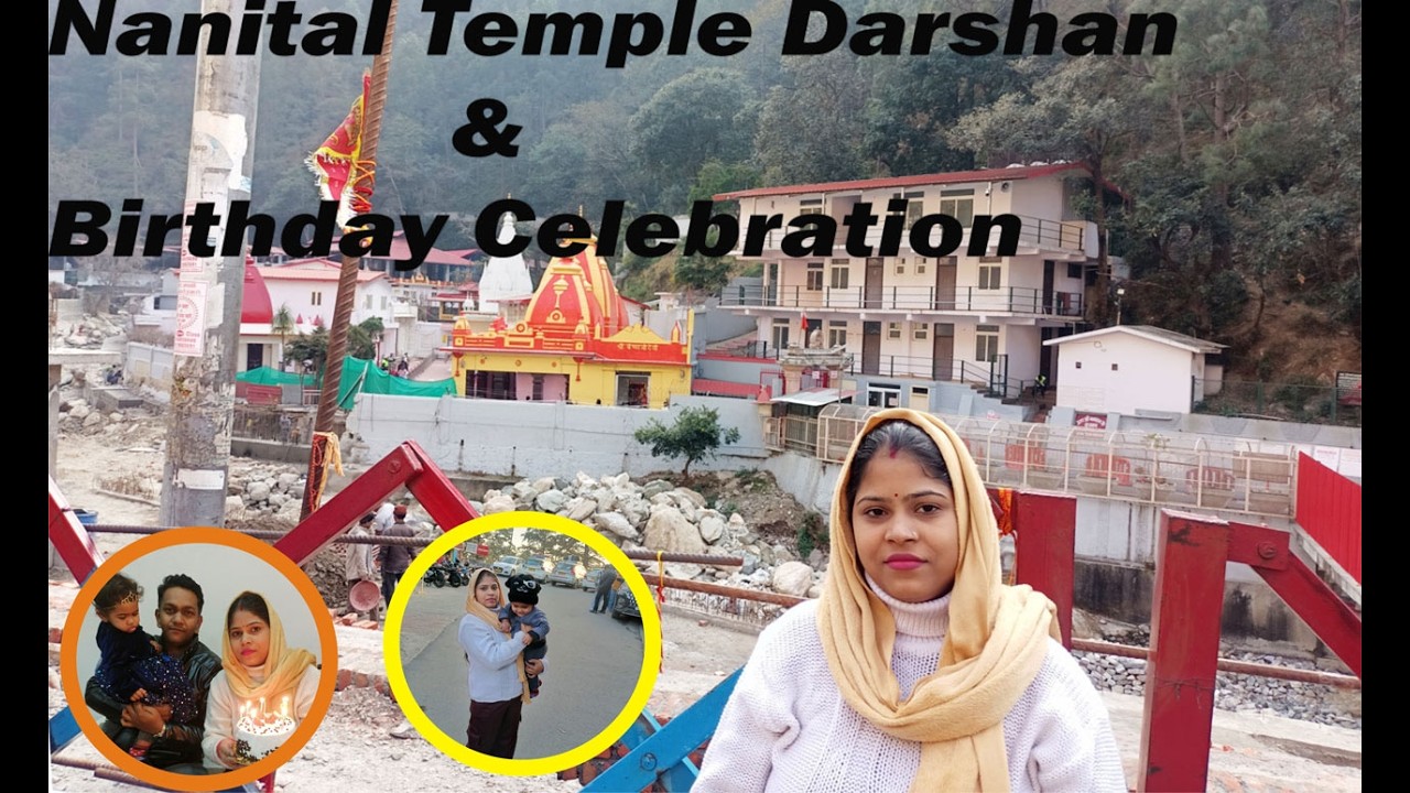 Nanital Neem Karoli Baba Temple Darshan, Hanuman Garhi Temple Darshan, SHANVI Birthday Celebration