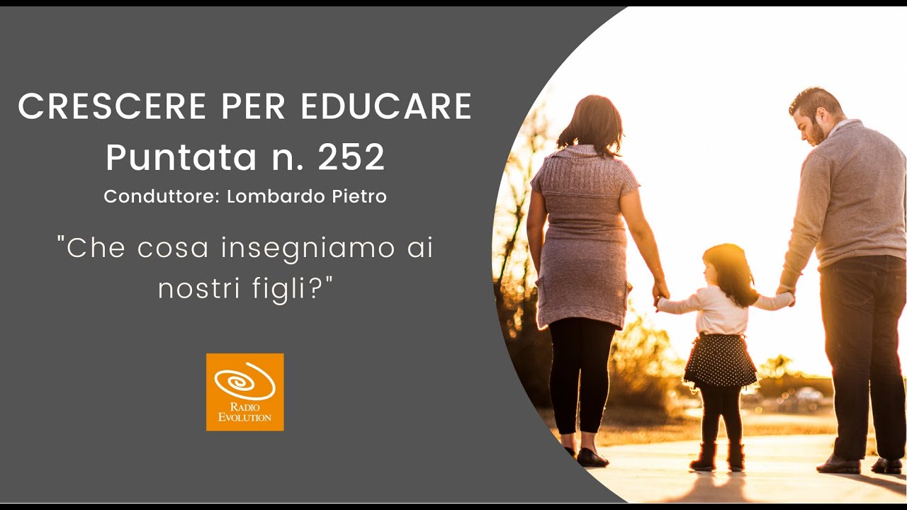 Che cosa insegniamo ai nostri figli? | Crescere per educare n 252