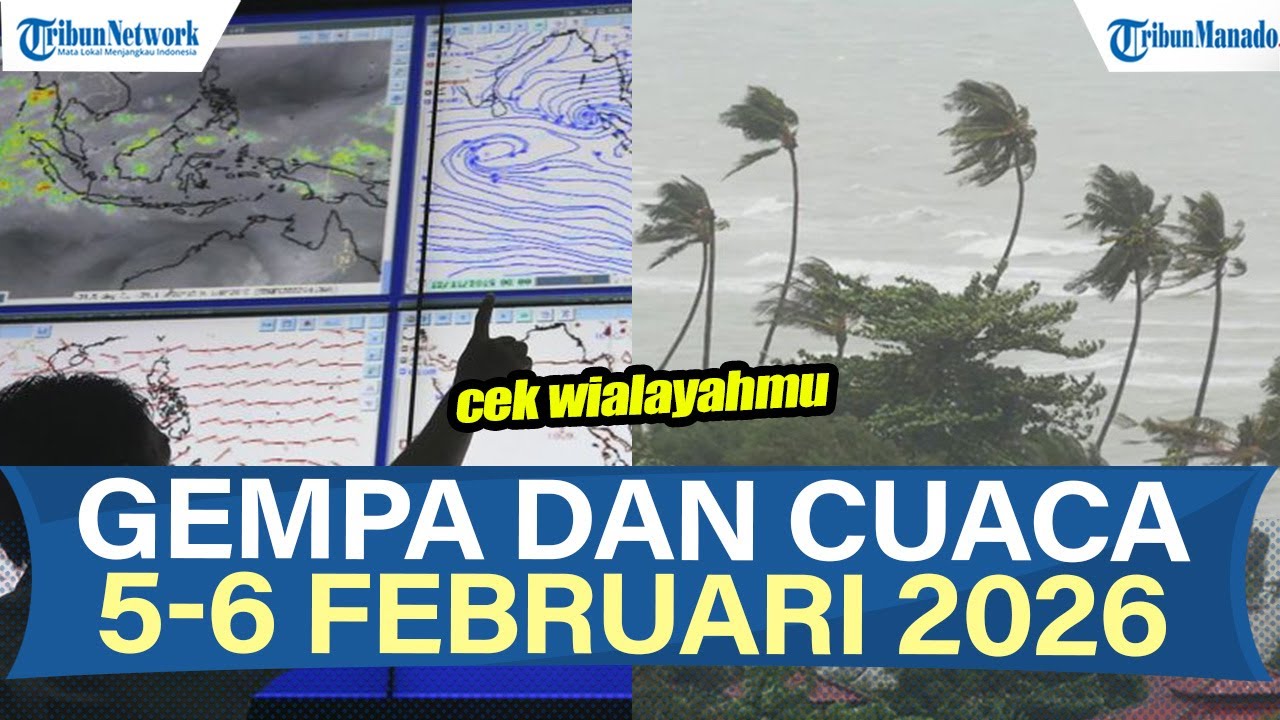 WASPADA INFO BMKG GEMPA DAN CUACA 5 -6 FEBRUARI 2026, CEK TEMPATMU