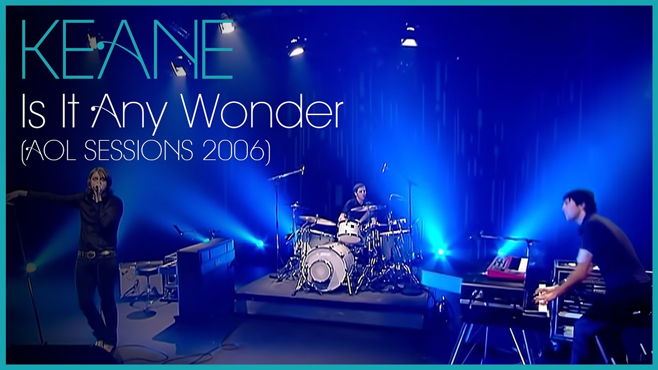 Keane - Is It Any Wonder? (AOL Sessions 2006)
