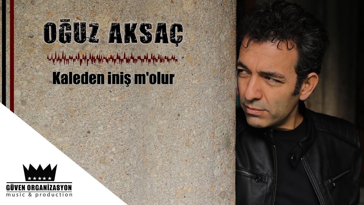 Oğuz Aksaç - Kaleden İniş M'olur