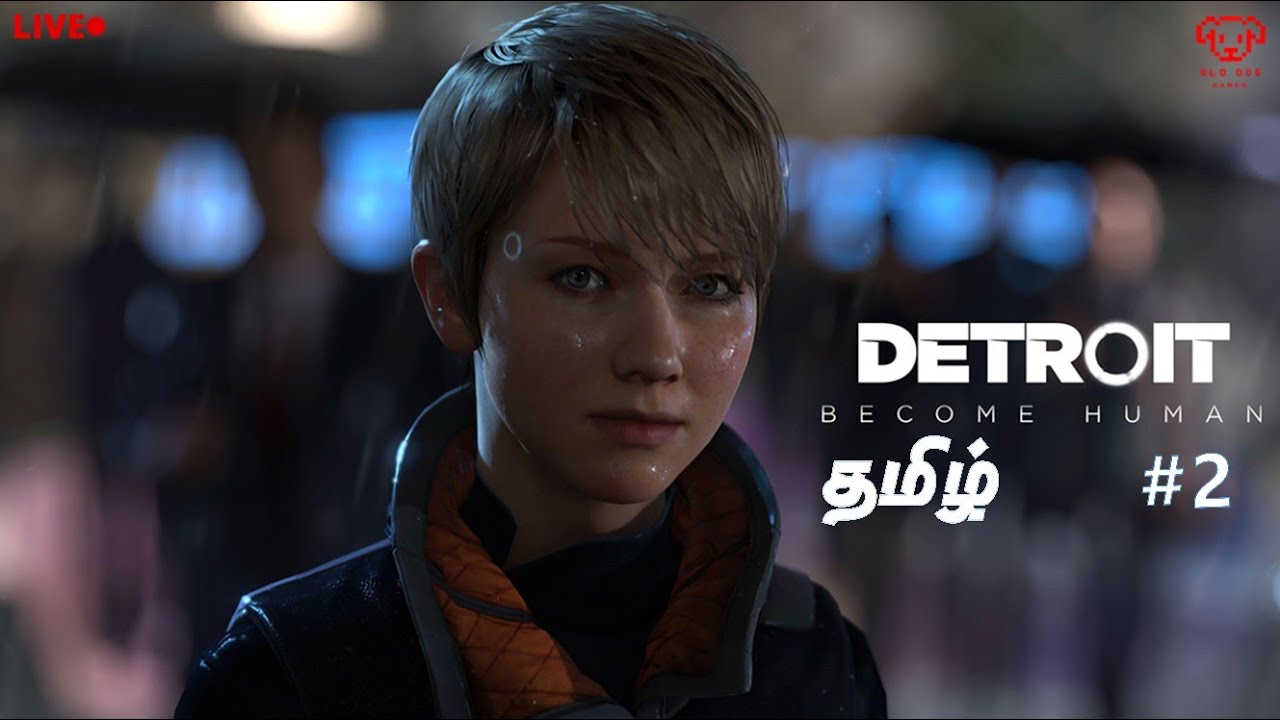 LIVE: Androids, Emotions, and Consequences | Detroit: Become Human🎮 தமிழ்-Old Dog Games