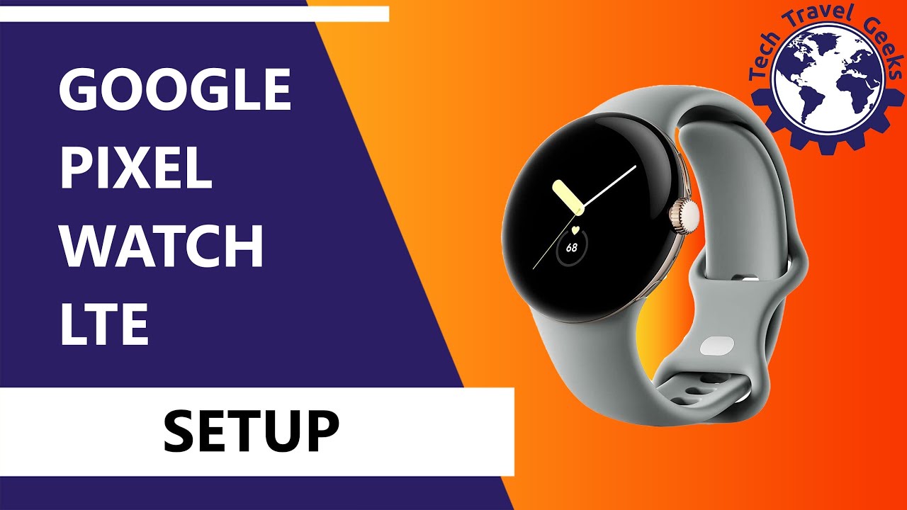 Google Pixel Watch LTE Smartwatch Setup