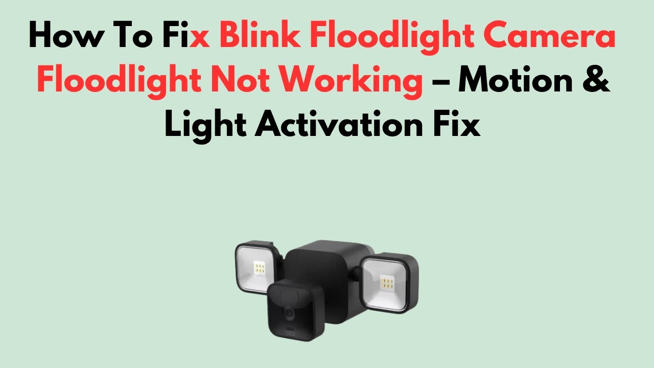 Как исправить неработающий прожектор камеры Blink Floodlight &mdash; Исправление активации движения и с...