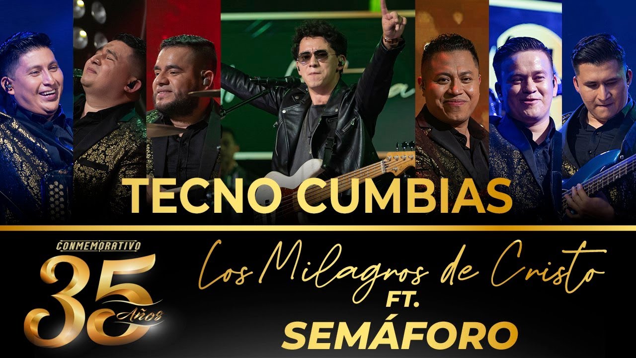 Los Milagros de Cristo ft. Sem&aacute;foro  - Tecno Cumbias - 35 A&ntilde;os (En Vivo)