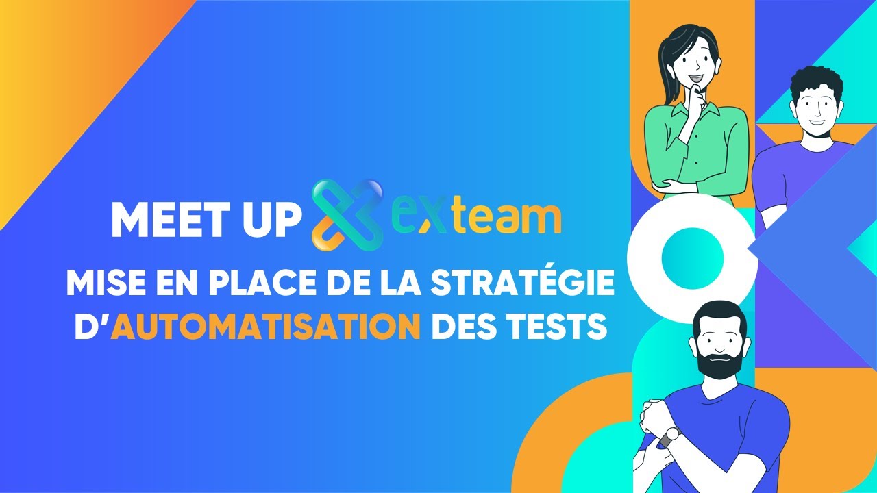 MEET UP EXTEAM : MISE EN PLACE DE LA STRATÉGIE D'AUTOMATISATION DES TESTS