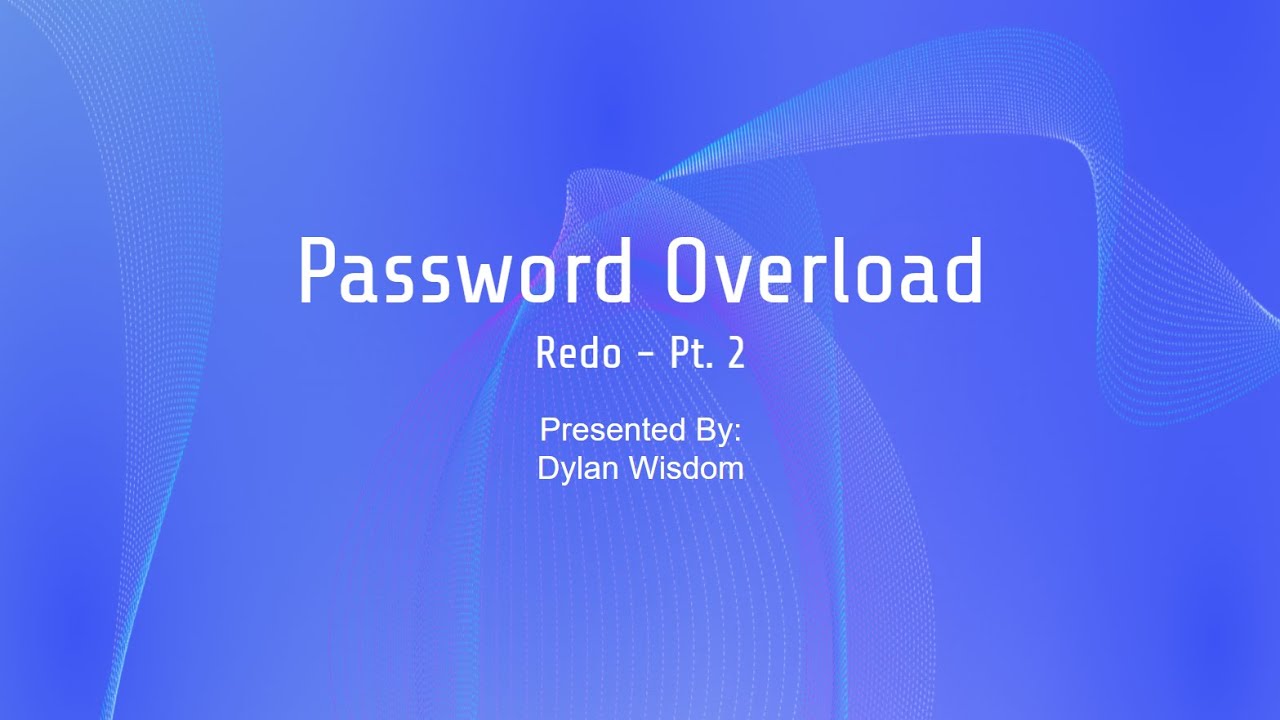 Password Overload - Redo Pt. 2