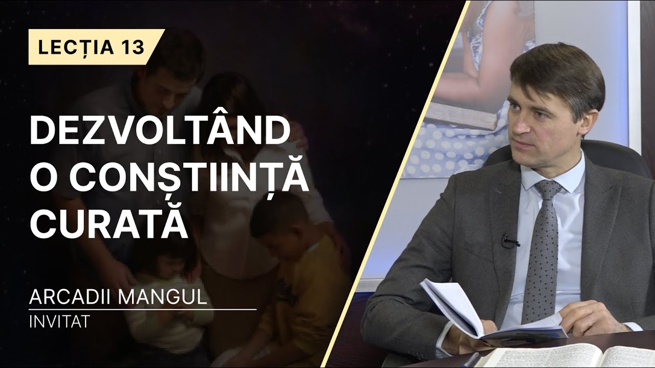 Lecția 13. Dezvoltând o conștiință curată