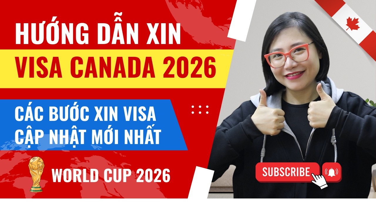 Visa Canada 2026: Các Bước Xin Visa Chuẩn & Hồ Sơ Cần Chuẩn Bị