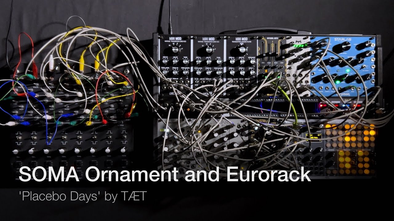 SOMA Ornament and Eurorack: Placebo Days by TÆT