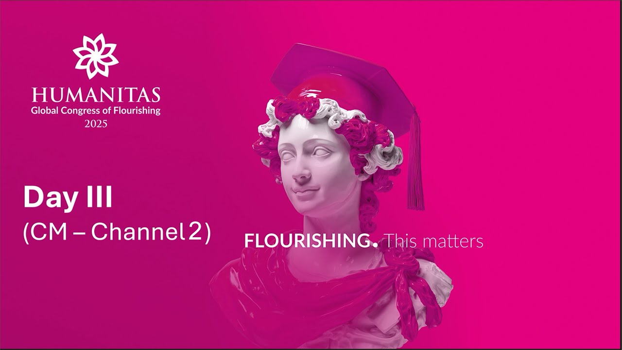 HUMANITAS Global Congress of Flourishing &ndash; Day 3 / Dzień 3 Room 2