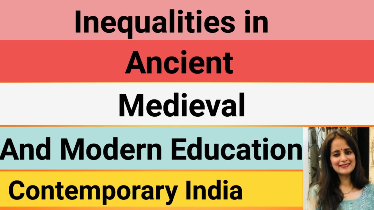Inequalities in Ancient Medieval and Modern Education/ Contemporary India