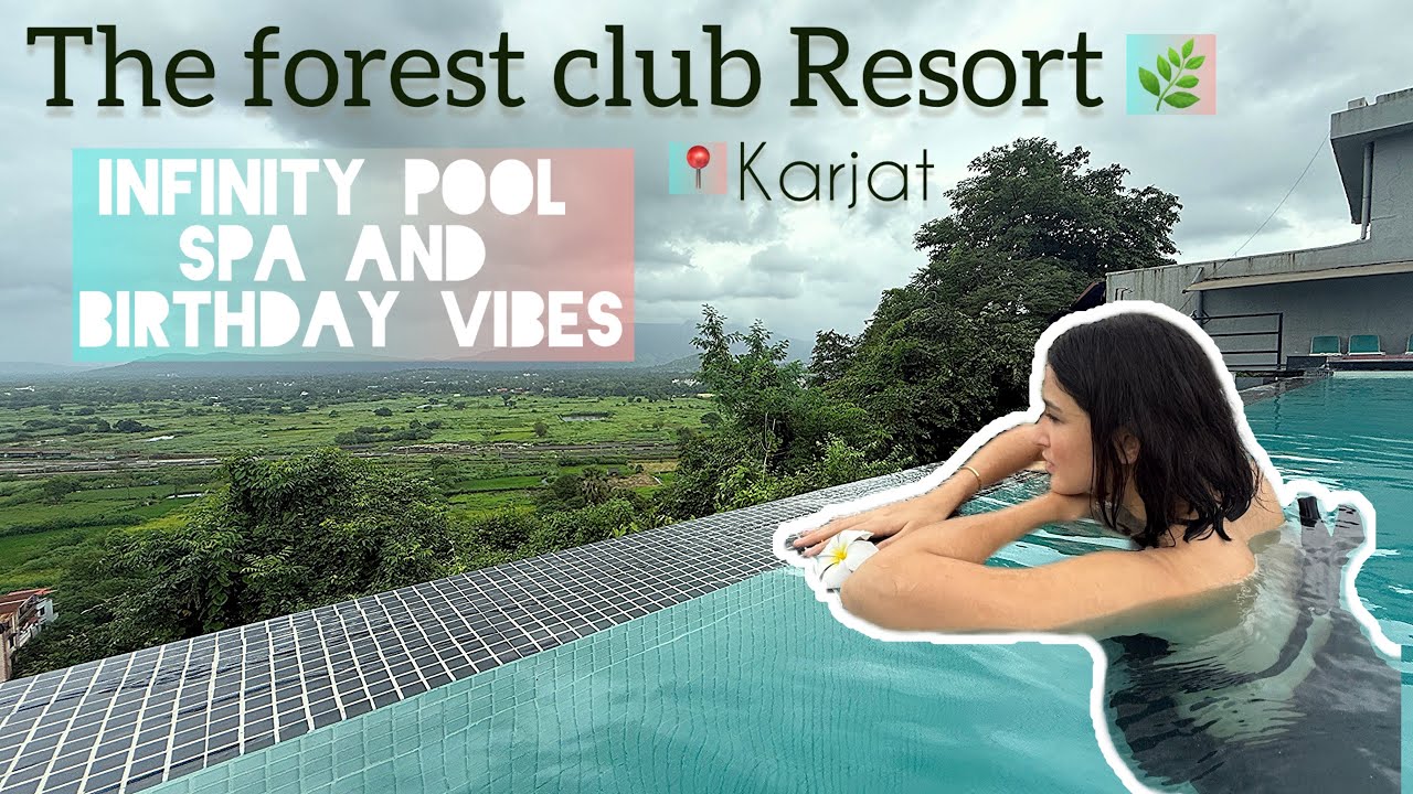 ||The Forest club Resort ||Mumbai-Karjat ||Sheen Dass ||Staycation ||Spa ||Infiniti Pool||Birthday||