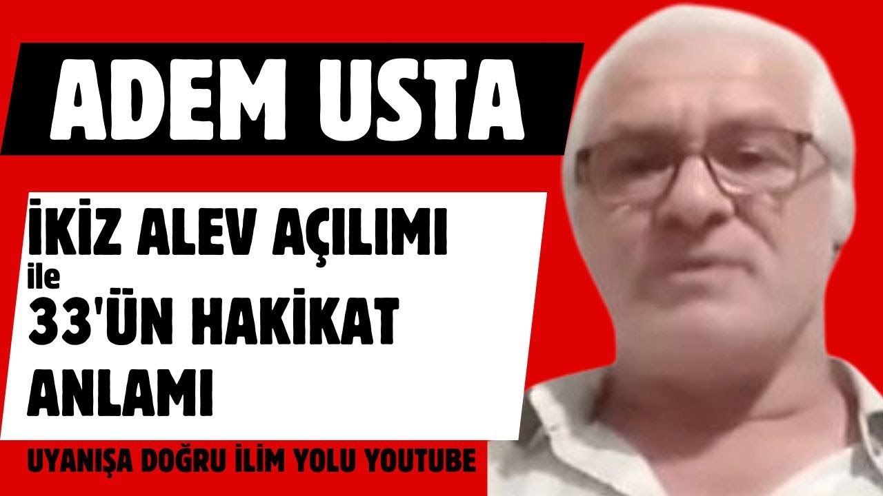Adem Usta / İkiz Alev Açılımı ve 33`ün Sırrı
