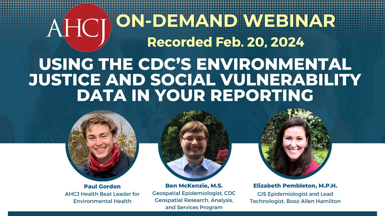 Using the CDC&rsquo;s Environmental Justice and Social Vulnerability data in your reporting | AHCJ Webinar