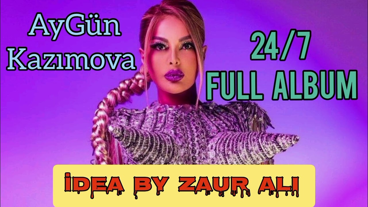 Aygün Kazımova - 24/7 Full Album by ZauR Ali 2025 