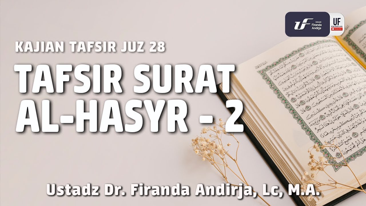 Tafsir Juz 28: Surat Al-Hasyr #2 - Ustadz Dr. Firanda Andirja, M.A.