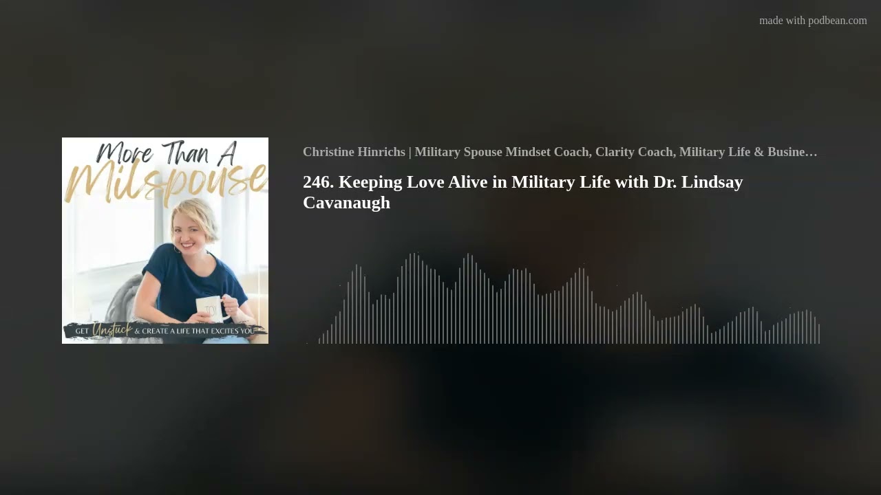 246. Keeping Love Alive in Military Life with Dr. Lindsay Cavanaugh