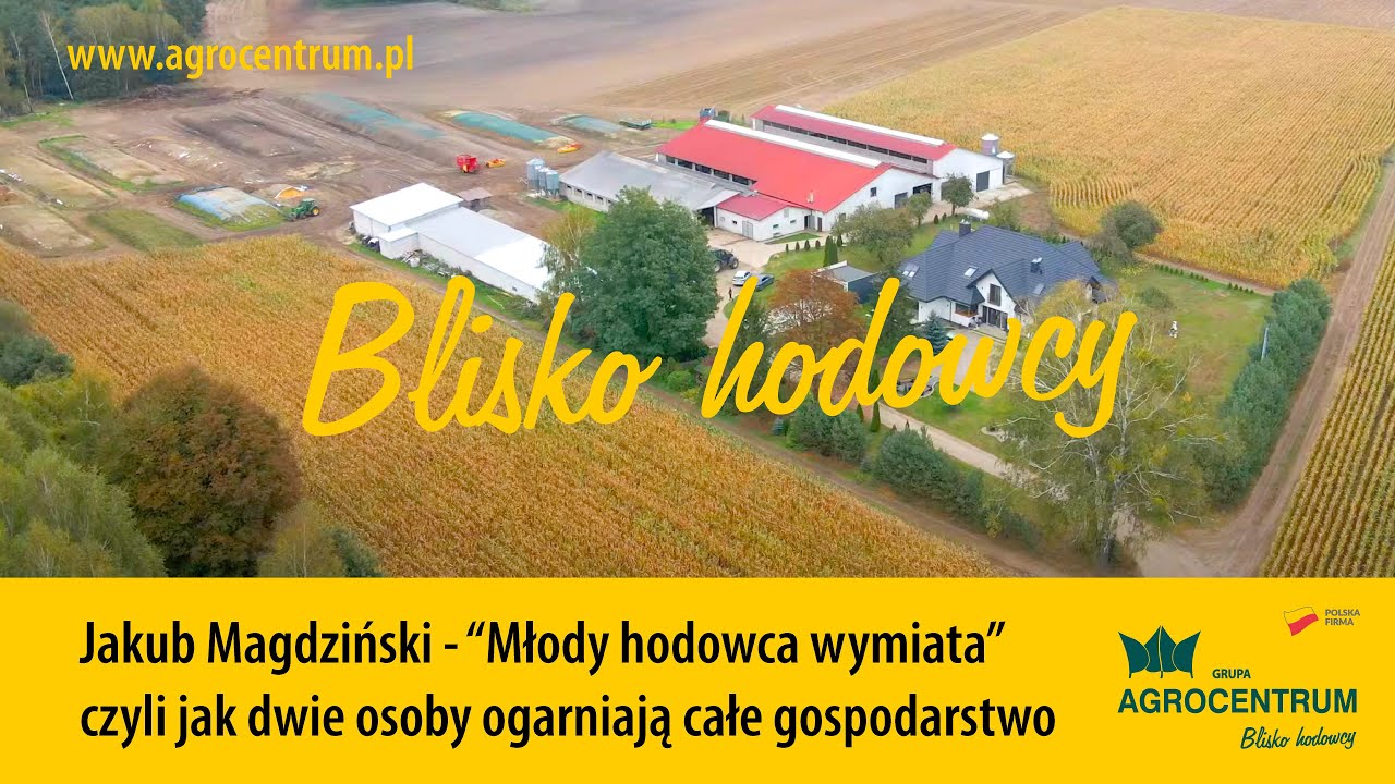 Agrocentrum Blisko hodowcy - Jakub Magdziński z miejscowości Dźwierzno