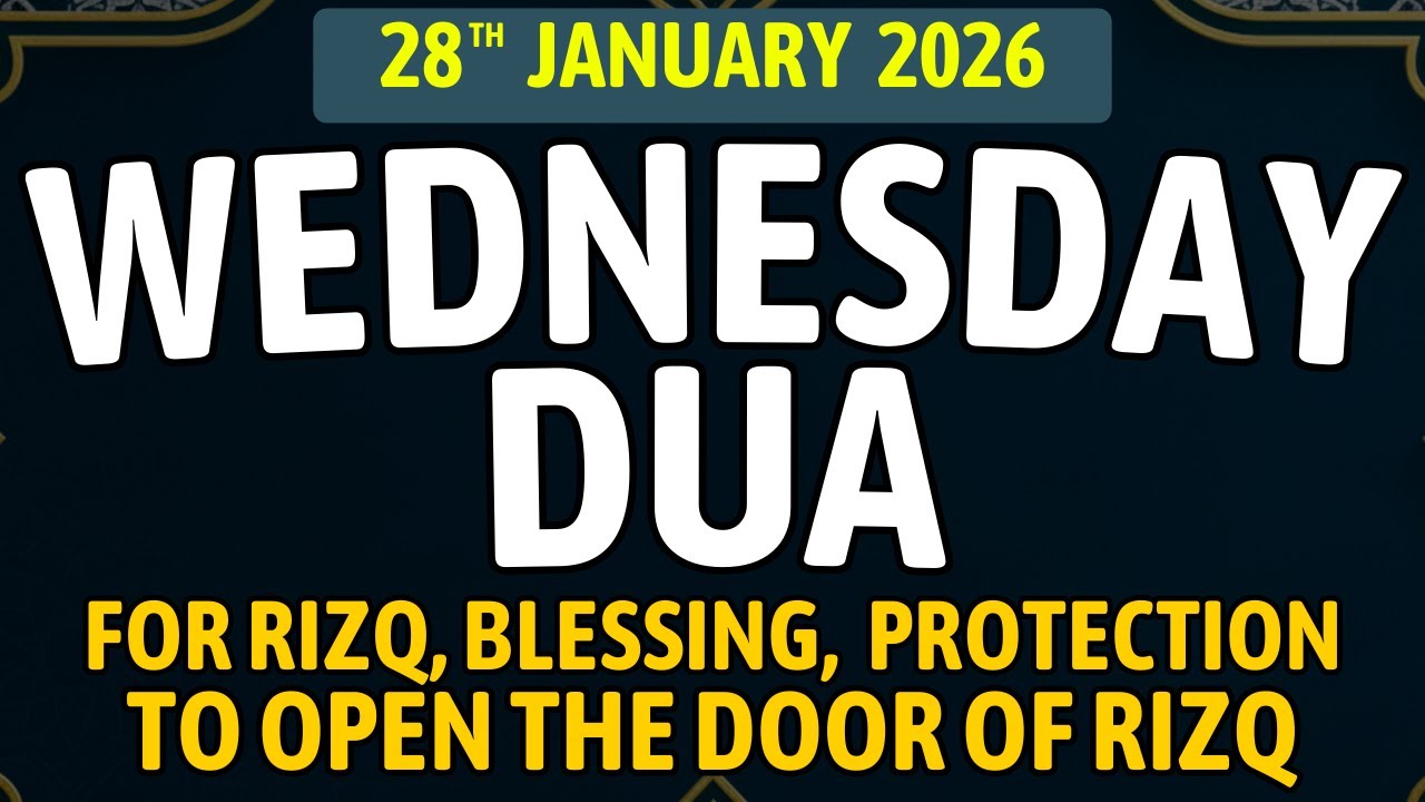 Wednesday Dua (28th January 2026) – Daily Dua to Open the Doors of Rizq, Blessings and Protection