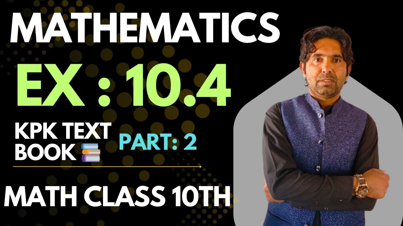 Maths Class 10th Exercise 10.4 | Part (2) Sir Akhtar Munir 