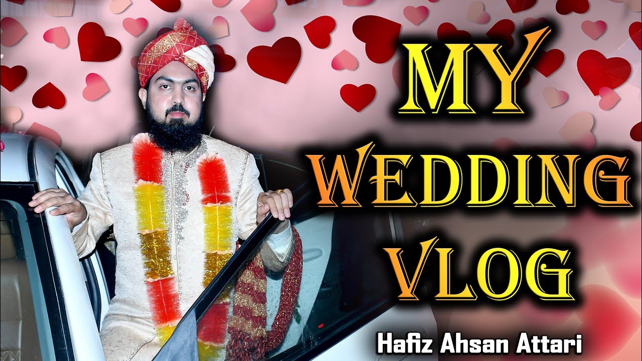 Vlog#30 - My Wedding Vlog - Hafiz Ahsan Attari