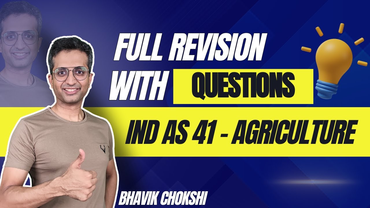Ind AS 41 Agriculture + Imp Qstns in 45 Min | CA FINAL REVISION LECTURE | FR & AFM BY BHAVIK CHOKSHI
