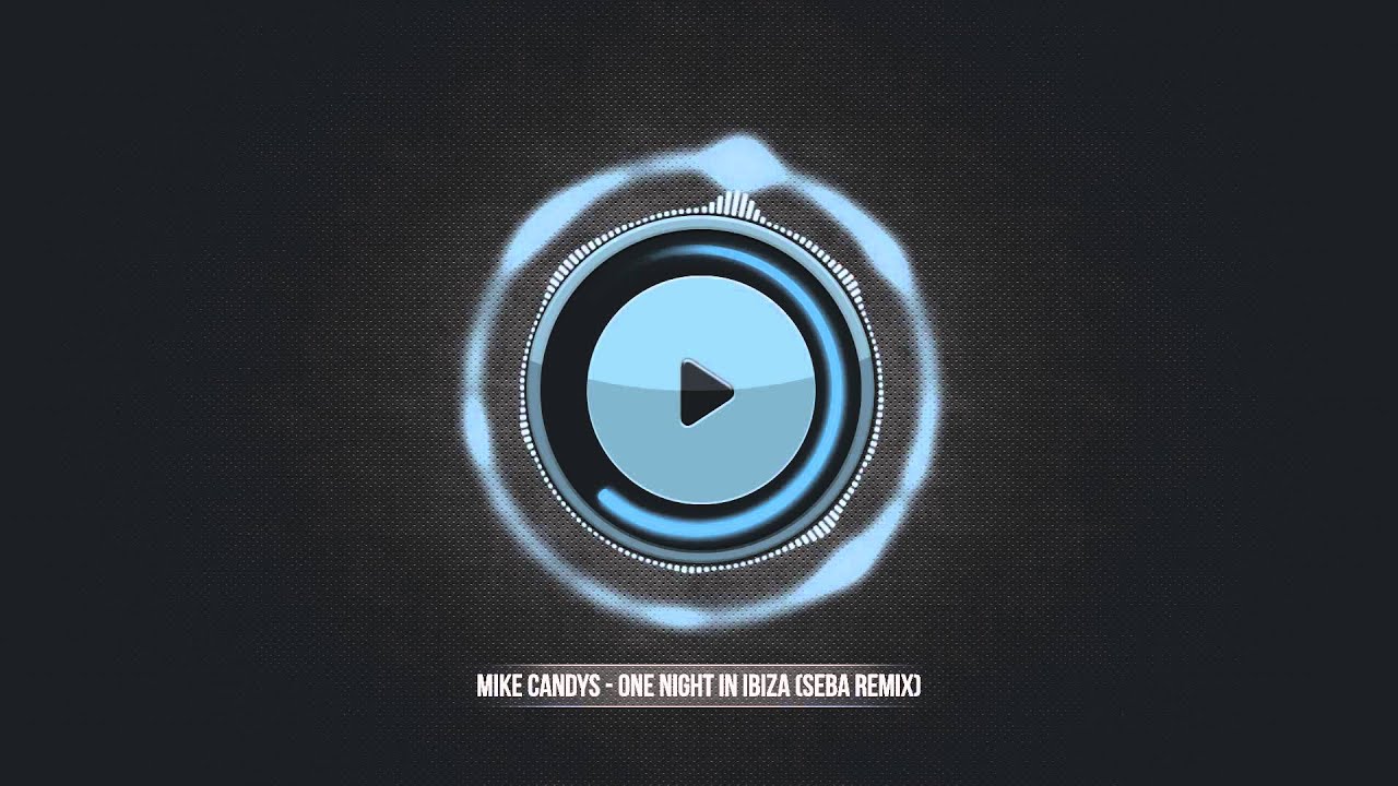 Mike Candys - One night in Ibiza (SebA Remix)