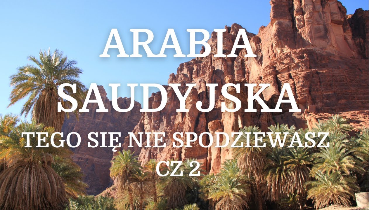 Arabia Saudyjska cz 2. Największe atrakcje Alula, Medyna, Hegra, Jeddah.