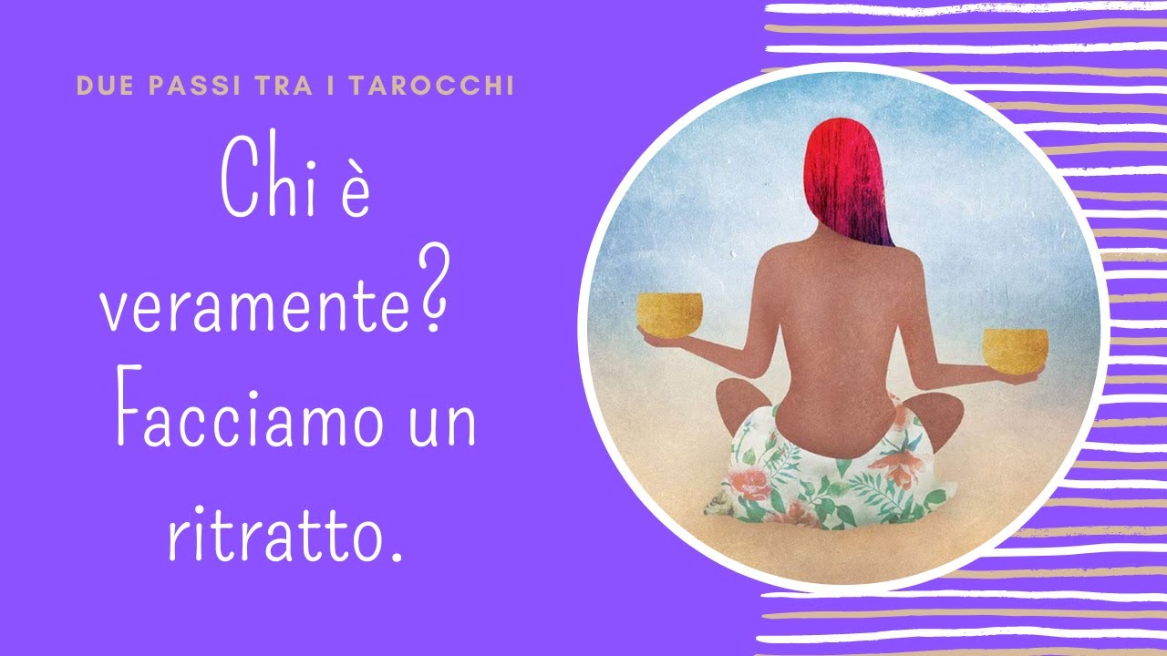 Chi è veramente? Facciamo un ritratto! 💜 Tarocchi Amore Interattivi