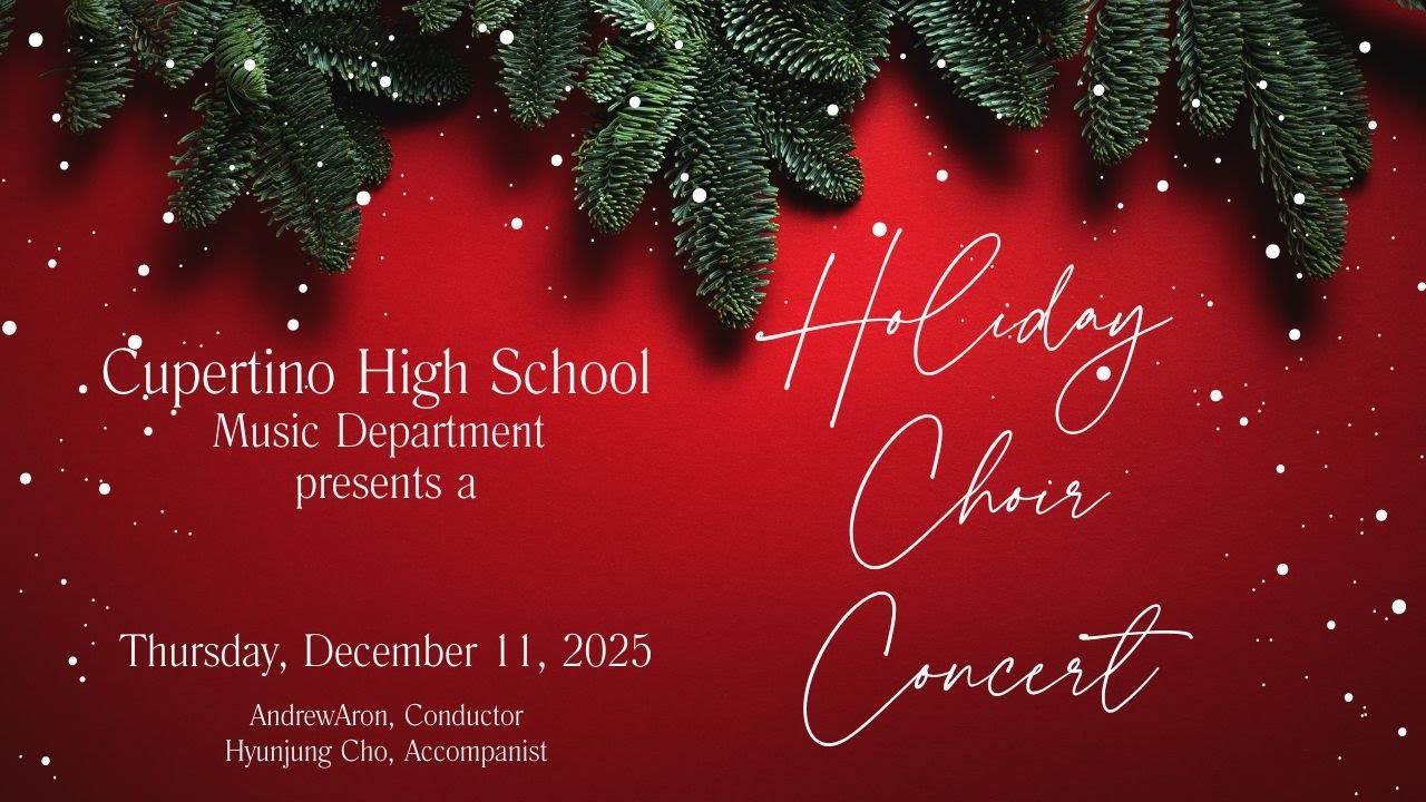 Cupertino HS Choirs Holiday Concert 12-11-25 Thursday