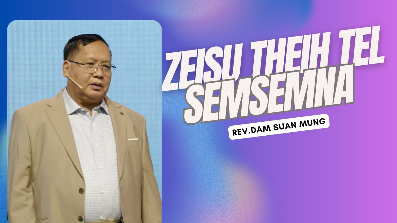 Zeisu Theihtel Semsem na // Rev.Dam Suan Mung # July 28, 2024