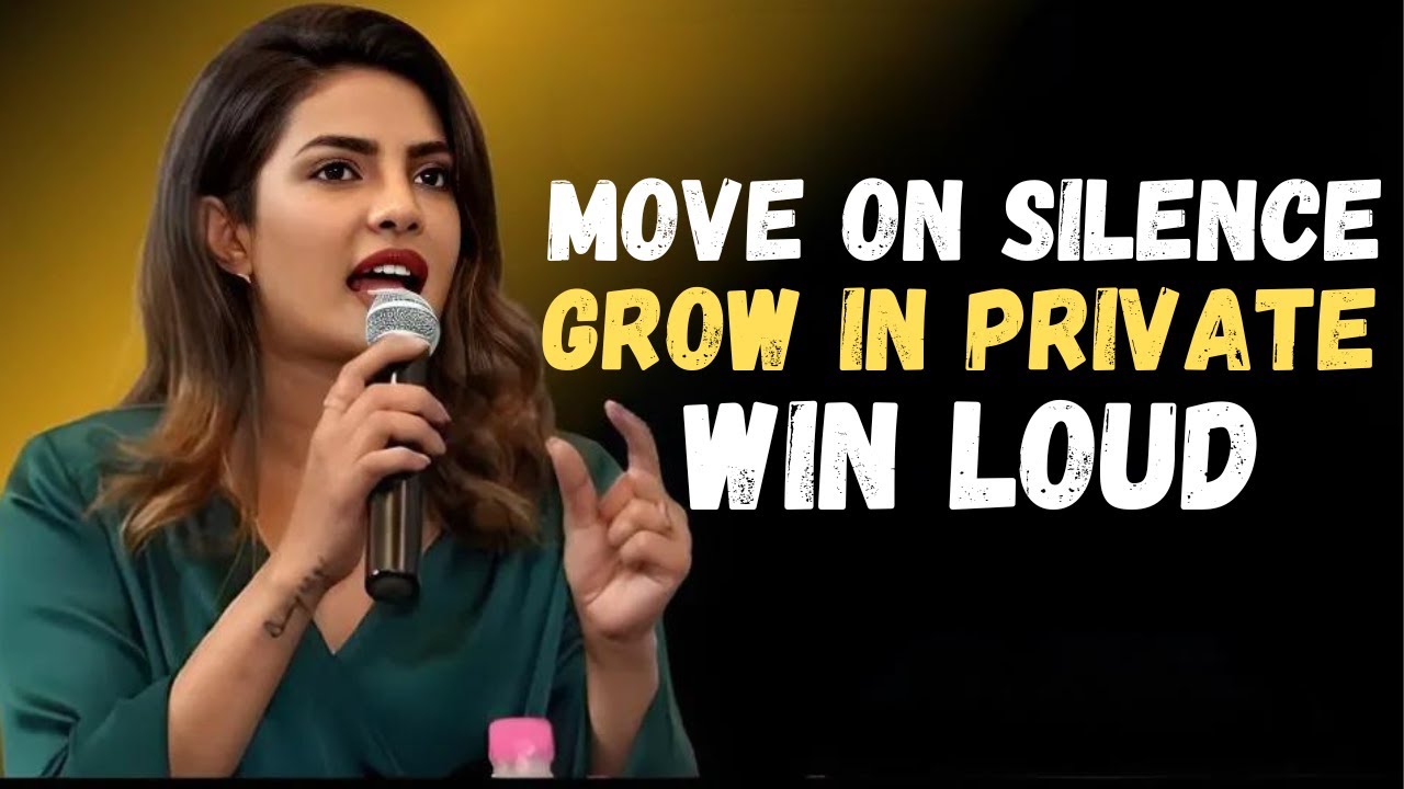 Grind in Silence, Build in Private, Win Without Explaining | Priyanka Chopra Motivational Speech