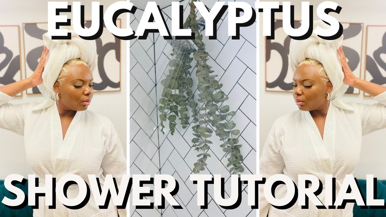 Eucalyptus Shower Tutorial: Self Care Ritual + Shower Routine