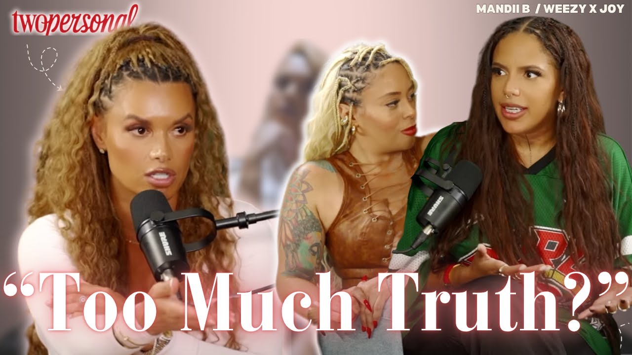 Mandii B, Weezy WTF and Joy Taylor on Being Honest in Love and Sex
