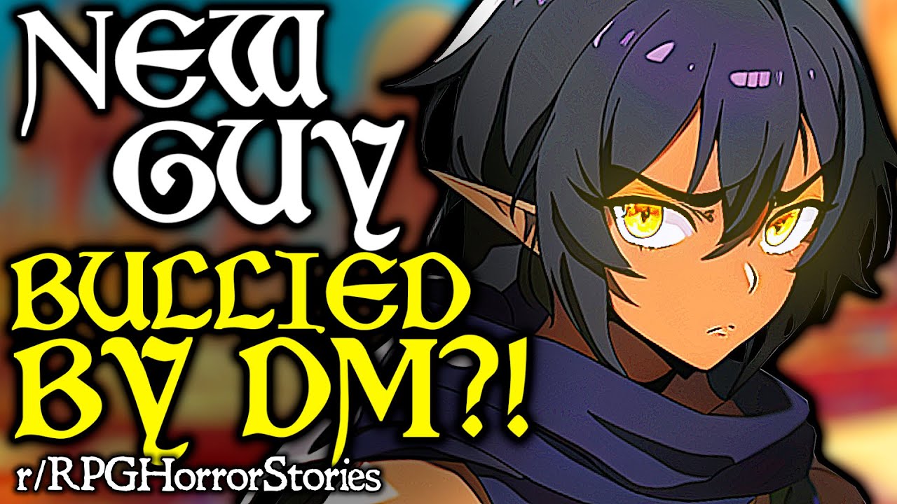 New Guy Bullied By Veteran DM in D&D??? (+ More) | r/rpghorrorstories