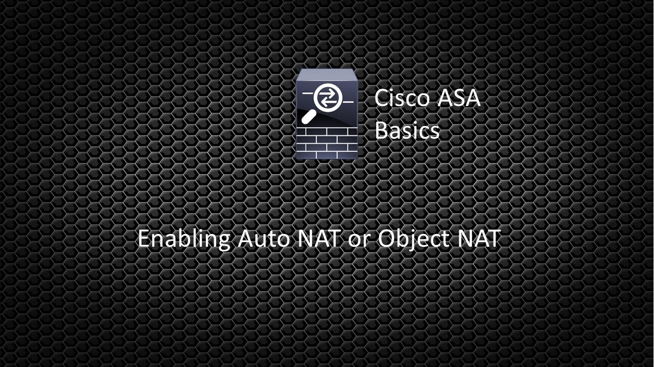 Cisco ASA Basics 002 - Enabling Auto NAT or Object NAT on a Cisco ASA