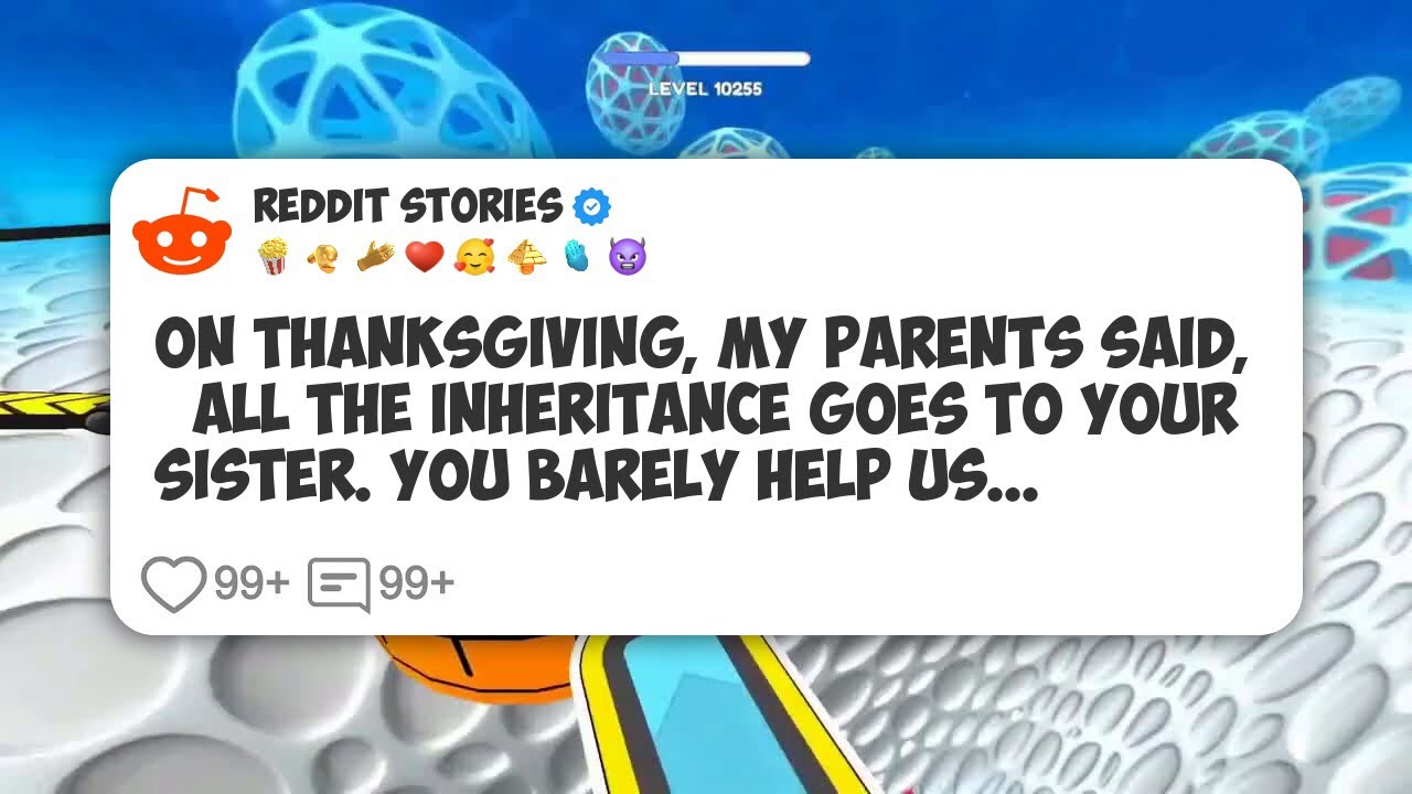 On Thanksgiving, My Parents Said, ‘All the Inheritance Goes to Your Sister. You Barely #reddit 