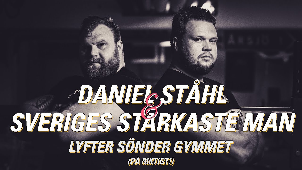 DANIEL STÅHL & SVERIGES STARKASTE MAN LYFTER SÖNDER GYMMET!