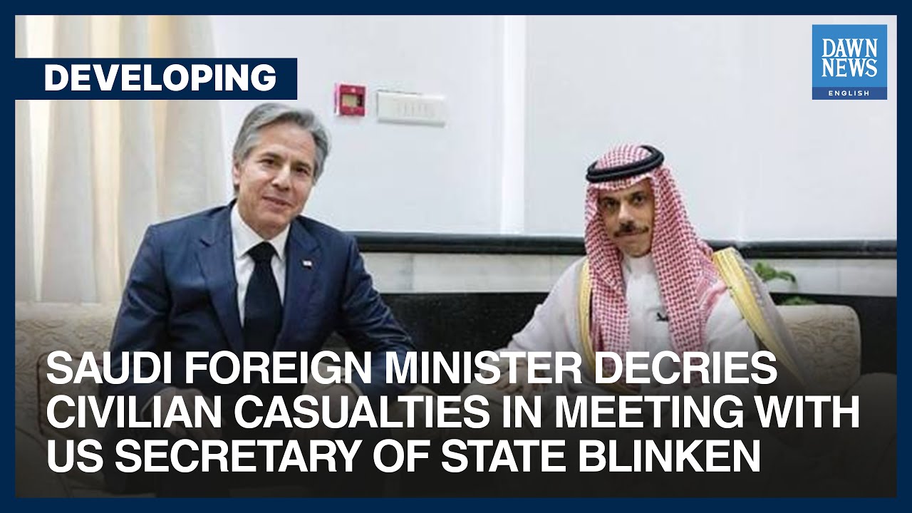 Saudi Foreign Minister Decries Civilian Casualties In Palestine | Dawn News English