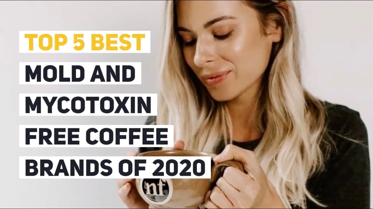 Top 5 Best Mold and Mycotoxin Free Coffee Brands of 2020