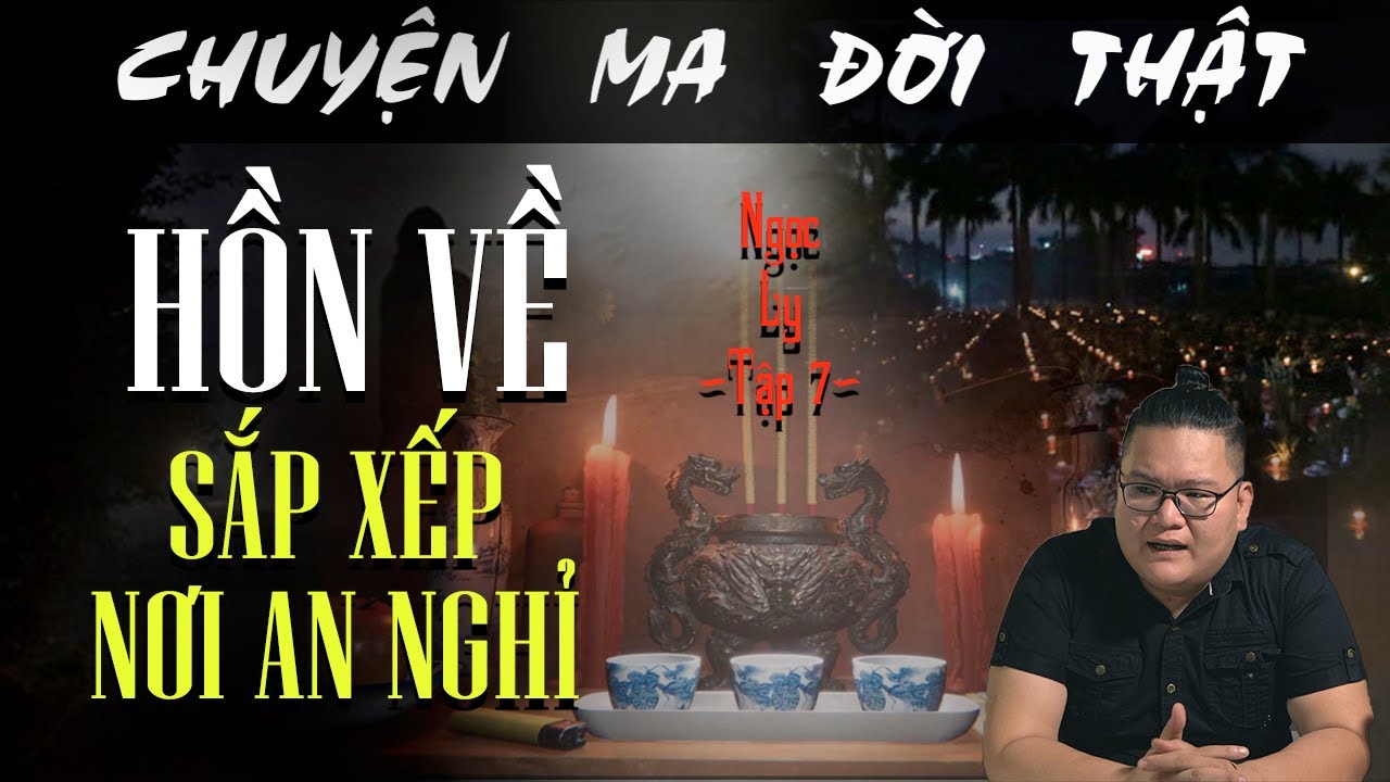 [TẬP 515] Chuyện Ma Có Thật : HỒN VỀ SẮP XẾP NƠI AN NGHỈ I Chuyện Ma Ngọc Ly