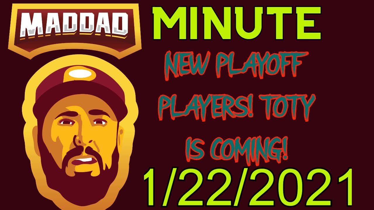 MADDAD MINUTE...NEW PLAYOFF PLAYERS! TOTY IS COMING!