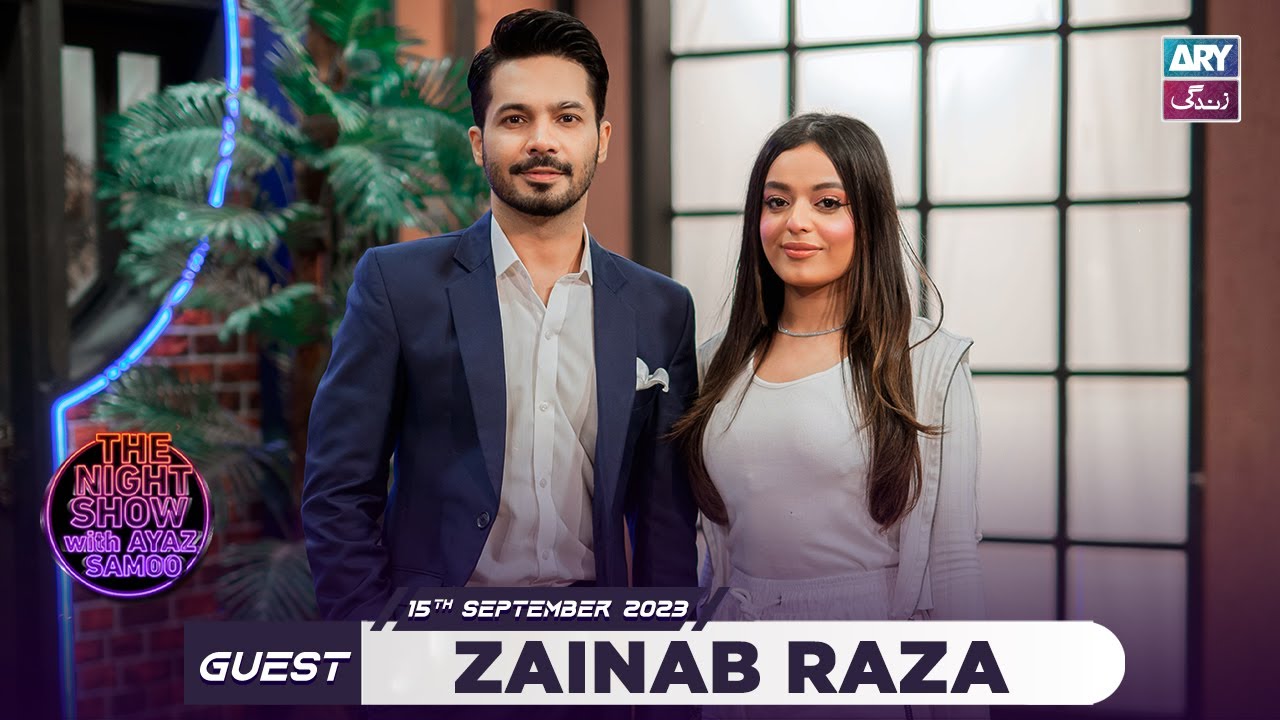 The Night Show with Ayaz Samoo | Zainab Raza | Episode 58 - 15 September 2023 | ARY Zindagi