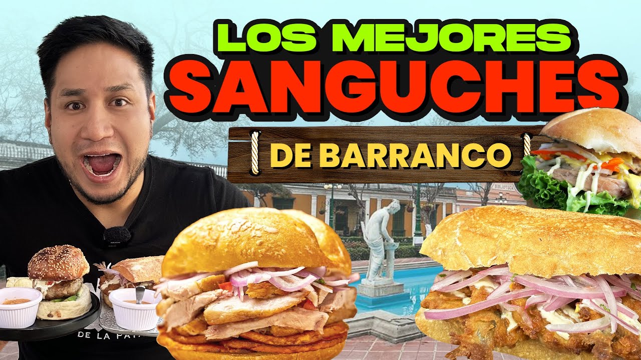 🇵🇪🇵🇪5 SANGUCHERÍAS IMPERDIBLES EN BARRANCO | LIMA PERÚ